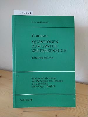 Crathorn. Quästionen zum ersten Sentenzenbuch. Einführung und Text. [Von Fritz Hoffmann]. (= Beit...