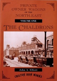 Private Owner Wagons of the North East Volume One : The Chaldrons