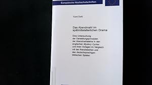 Seller image for Das Abendmahl im sptmittelalterlichen Drama. Eine Untersuchung der Darstellungsprinzipien der Abendmahlslehre in den englischen Mystery Cycles und ihren Vorlagen im Vergleich mit den franzsischen und den deutschsprachigen biblischen Spielen. for sale by Antiquariat Bookfarm