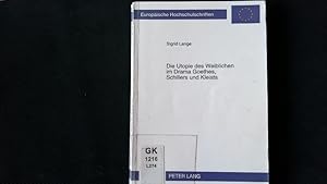 Bild des Verkufers fr Die Utopie des Weiblichen im Drama Goethes, Schillers und Kleists. zum Verkauf von Antiquariat Bookfarm