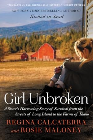Seller image for Girl Unbroken : A Sister's Harrowing Story of Survival from the Streets of Long Island to the Farms of Idaho for sale by GreatBookPrices