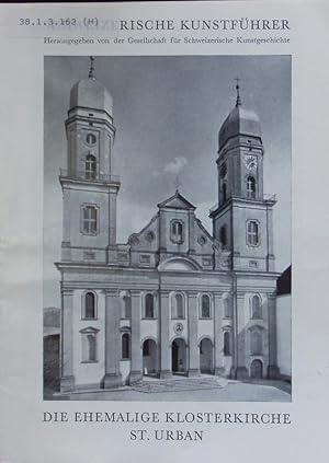 Bild des Verkufers fr Die ehemalige Klosterkirche St. Urban. Schweizerische Kunstfhrer. zum Verkauf von Antiquariat Bookfarm