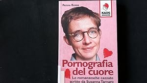 Image du vendeur pour Pornografia del cuore. Le romanzesche cazzate scritte da Susanna Tamaro. mis en vente par Antiquariat Bookfarm