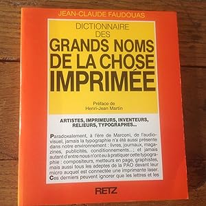 Dictionnaire des Grands Noms de la CHOSE IMPRIMEE . Artistes , imprimeurs , inventeurs ,relieurs ...