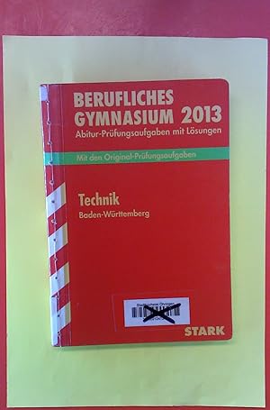 Seller image for BERUFLICHES GYMNASIUM 2013. Abitur-Prfungsaufgaben mit Lsungen. TECHNIK Baden-Wrttemberg 2007-2012, 20. ergnzte Auflage for sale by biblion2