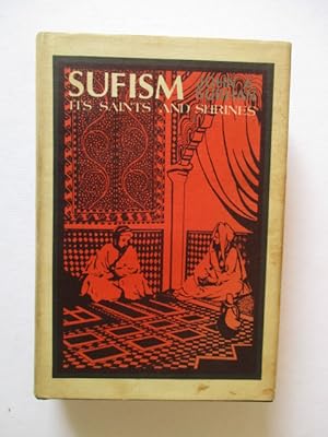 Sufism: Its Saints and Shrines An introduction to the Study of Sufism with Special Reference to I...