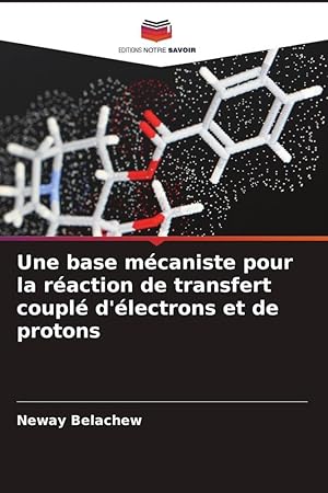 Bild des Verkufers fr Une base mcaniste pour la raction de transfert coupl d\ lectrons et de protons zum Verkauf von moluna