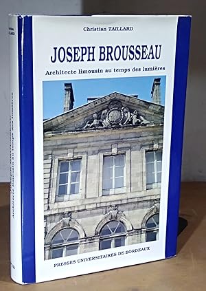 Seller image for JOSEPH BROUSSEAU - ARCHITECTE LIMOUSIN AU TEMPS DES LUMIERES for sale by Livres 113