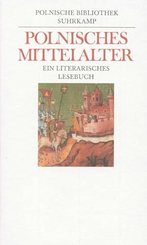 Polnisches Mittelalter. Ein literarisches Lesebuch. Mit Nachdichtungen von Karl Dedecius. (=Polni...