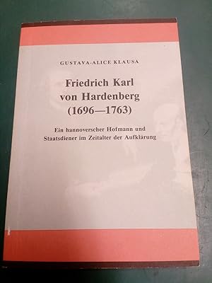 Friedrich Karl von Hardenberg (1696 - 1763): Ein hannoverscher Hofmann und Staatsdiener im Zeital...