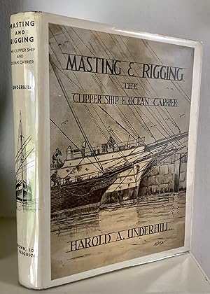 Imagen del vendedor de Masting And Rigging. The Clipper Ship & Ocean Carrier. With Authentic Plans, Working Drawings And Details Of The Nineteenth And Twentieth Century Sailing Ship. a la venta por Between The Boards