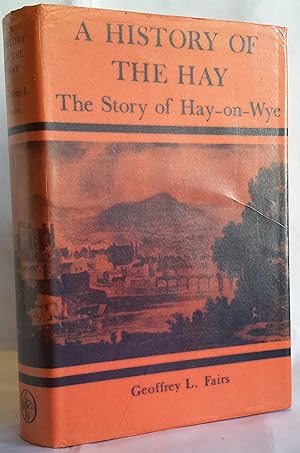 Bild des Verkufers fr The History of the Hay. The Story of Hay-on-Wye. SIGNED BY AUTHOR. zum Verkauf von Addyman Books