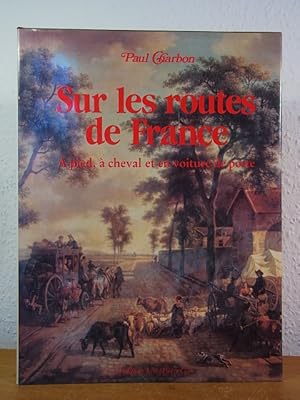 Imagen del vendedor de Sur les routes de France. A pied,  cheval et en voiture de poste a la venta por Antiquariat Weber