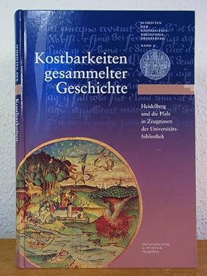 Imagen del vendedor de Kostbarkeiten gesammelter Geschichte. Heidelberg und die Pfalz in Zeugnissen der Universittsbibliothek a la venta por Antiquariat Weber