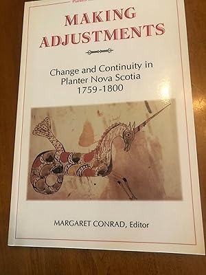 Bild des Verkufers fr Making Adjustments Change and Continuity in Planter Nova Scotia, 1759-1800 (Planters Studies Series) Planter Studies No. 2 zum Verkauf von Masons' Books
