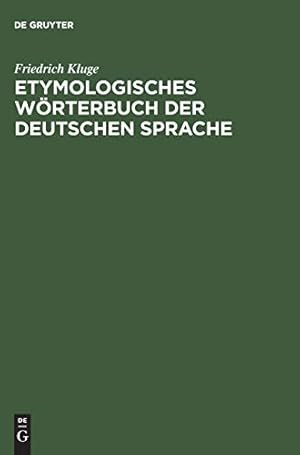 Etymologisches Wörterbuch der deutschen Sprache. Friedrich Kluge