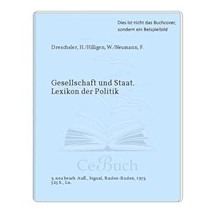 Seller image for Gesellschaft und Staat : Lexikon d. Politik. Hanno Drechsler ; Wolfgang Hilligen ; Franz Neumann. Mitarb.: . Red.: Franz Neumann for sale by Antiquariat Johannes Hauschild