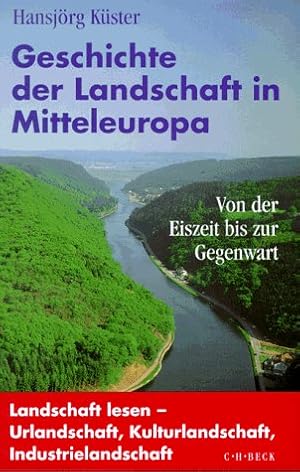 Geschichte der Landschaft in Mitteleuropa : von der Eiszeit bis zur Gegenwart.