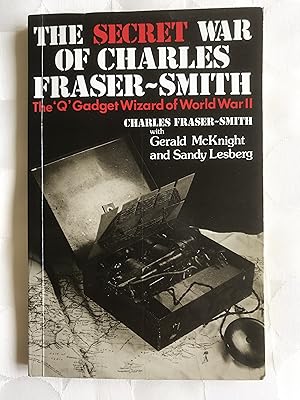 Image du vendeur pour The Secret War of Charles Fraser-Smith. The 'Q' Gadget Wizard of World War II. mis en vente par VJ Books