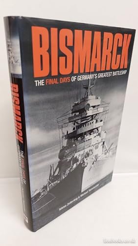 Seller image for Bismarck - the Final Days of Germany s Greatest Battleship for sale by Lion Books PBFA