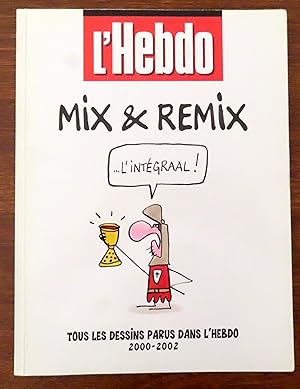 Mix & Remix - L'intégraal ! Tous les dessins parus dans l'Hebdo 2000-2002.