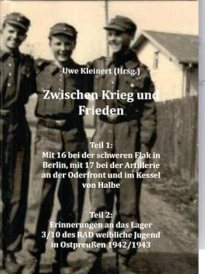 Ulrich K. - Zwischen Krieg und Frieden Kriegstagebuch 1943 - 1945. Anhang: Lilli Robbert - Erinne...