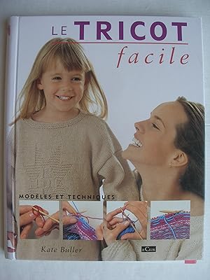 Imagen del vendedor de Le tricot facile, modles et techniques a la venta por La Bouquinerie des Antres