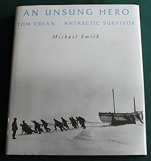 Seller image for An Unsung Hero. Tom Crean - Antarctic Survivor. for sale by Fountain Books (Steve Moody)