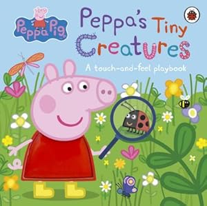 Bild des Verkufers fr Peppa Pig: Peppa's Tiny Creatures : A touch-and-feel playbook zum Verkauf von Smartbuy
