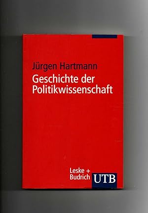 Seller image for Jürgen Hartmann, Geschichte der Politikwissenschaft - Grundzüge der Fachentwicklung in den USA und in Europa. for sale by sonntago DE