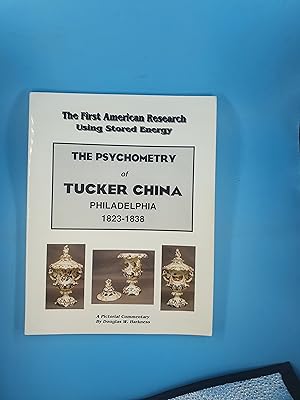 Image du vendeur pour The Psychometry of Tucker China, Philadelphia, 1823-1838: A Pictorial Commentary mis en vente par Nineveh Books