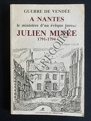 Seller image for A NANTES LE MINISTERE D'UN EVEQUE JUREUR JULIEN MINEE 1791-1794- for sale by Yves Grgoire