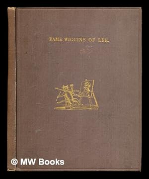 Seller image for Dame Wiggins of Lee, and her seven wonderful cats / a humorous tale written principally by a lady of ninety. Edited, with additional verses, by John Ruskin . and with new illustrations by Kate Greenaway. With twenty-two woodcuts for sale by MW Books