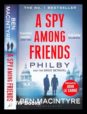 Seller image for A spy among friends : Philby and the great betrayal / Ben Macintyre ; afterword by John Le Carr for sale by MW Books