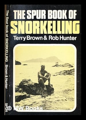 Image du vendeur pour The spur book of snorkelling / by Terry Brown and Rob Hunter mis en vente par MW Books