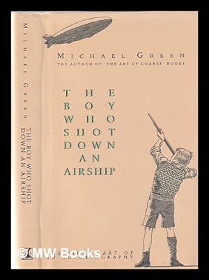 Seller image for The boy who shot down an airship: the first part of an autobiography / by Michael Green for sale by MW Books