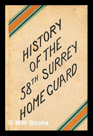 Bild des Verkufers fr A history of the 58th Surrey Battalion, Home Guard. By W.C. Dodkins. With a foreword by Ambrose Keevil zum Verkauf von MW Books