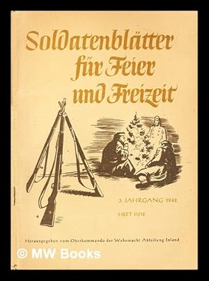 Seller image for Soldatenbltter fr Feier und Freizeit . Herausgegeben vom Oberkommando der Wehrmacht, Abt. Inland, etc. Jahrg. 1-3 for sale by MW Books