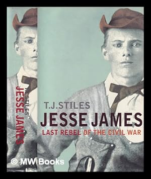 Immagine del venditore per Jesse James : last rebel of the Civil War / T. J. Stiles venduto da MW Books