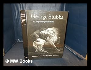 Immagine del venditore per George Stubbs : the complete engraved works / Christopher Lennox-Boyd, Rob Dixon, Tim Clayton venduto da MW Books