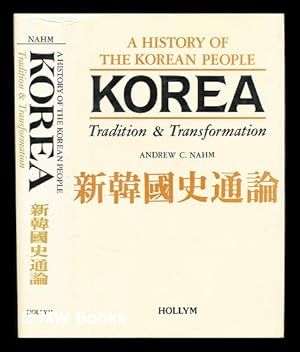 Image du vendeur pour Korea : tradition & transformation : a history of the Korean people / Andrew C. Nahm mis en vente par MW Books