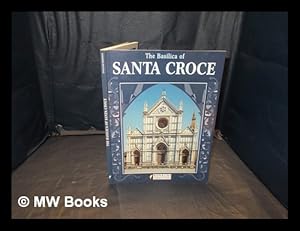 Imagen del vendedor de The Basilica of Santa Croce : under the patronage of the Societ di Studi Fiorentini / Ferruccio Canali a la venta por MW Books