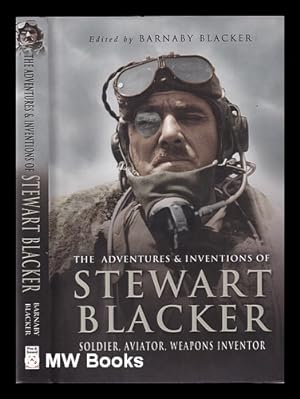 Image du vendeur pour The adventures and inventions of Stewart Blacker : soldier, aviator, weapons inventor : an autobiography of Lieutenant Colonel L.V.S. Blacker / edited by Barnaby Blacker mis en vente par MW Books