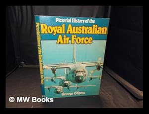 Imagen del vendedor de Pictorial history of the Royal Australian Air Force / [by] George Odgers a la venta por MW Books