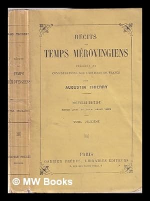 Seller image for Rcits des temps mrovingiens: prcds considrations sur l'histoire de France Tome Deuxime / par Augustin Thierry for sale by MW Books