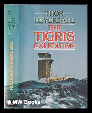 Seller image for The Tigris expedition: in search of our beginnings / Thor Heyerdahl for sale by MW Books