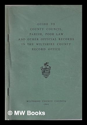 Seller image for Guide to the Record Office. Part 2 Guide to county council, parish, poor law and other official records in the Wiltshire County Record Office / compiled for the County Records Committee by Pamela Stewart; with a foreword by A. Shaw Mellor for sale by MW Books
