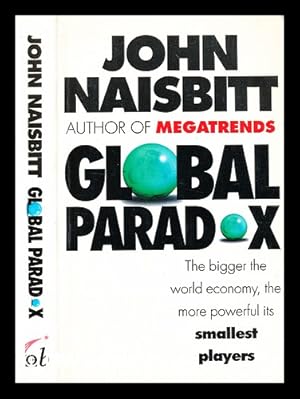 Bild des Verkufers fr Global paradox : the bigger the world economy, the more powerful its smallest players / John Naisbitt zum Verkauf von MW Books