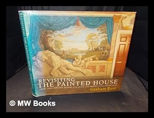 Seller image for Revisiting the painted house : more than 100 new designs for mural and trompe l' il decoration / Graham Rust for sale by MW Books