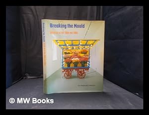 Imagen del vendedor de Breaking the mould: British art of the 1980s and 1990s: the Weltkunst Collection / edited by Catherine Marshall; essays by Richard Cork and Penelope Curtis; foreword by Declan McGonagle a la venta por MW Books